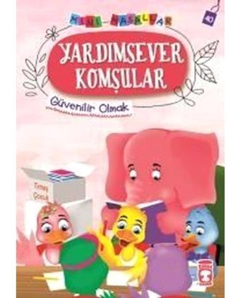 Yardımsever Komşular-Mini Masallar 4-Güvenilir Olmak - Nalan Aktaş Sönmez - Timaş Çocuk
