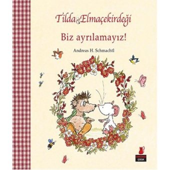 Tilda Elmaçekirdeği Biz Ayrılamayız! - H. Schmachtl - Kırmızı Kedi