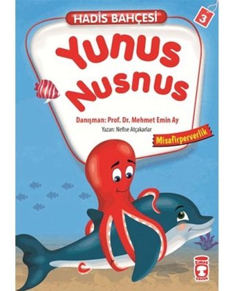 Hadis Bahçesi 3 - Yunus Nusnus-Misafirperverlik - Nefise Atçakarlar - Timaş Çocuk