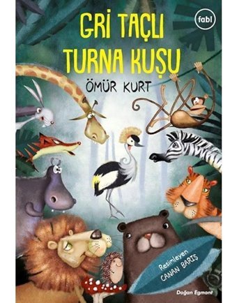 Gri Taçlı Turna Kuşu - Ömür Kurt - Doğan ve Egmont Yayıncılık