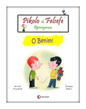 Pikolo ile Felsefe Öğreniyorum - O Benim - Michel Piquemal - Thomas Baas - ODTÜ Yayıncılık