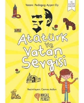 Atatürk ve Vatan Sevgisi-İlk Atatürk Kitaplığım 2 - Ayşen Oy - Masalperest