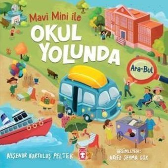 Okul Yolunda Mavi Mini İle Ara - Bul Etkinlikleri 2 - Ayşenur Kurtuluş Peltek - Timaş Çocuk