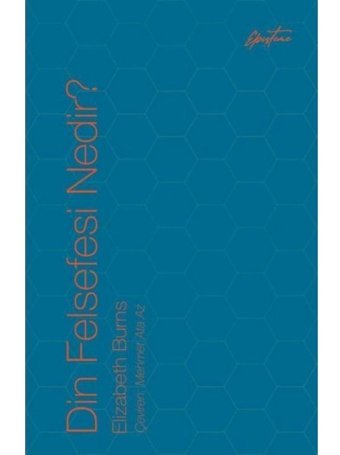 Din Felsefesi Nedir? - Elizabeth Burns - Episteme Yayınları