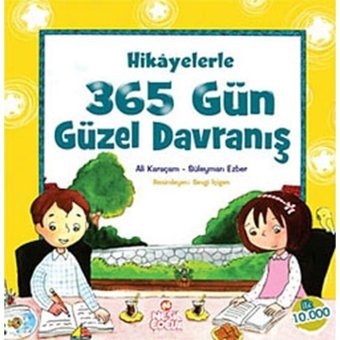 Hikayelerle 365 Gün Güzel Davranış - Ali Karaçam - Süleyman Ezber - Nesil Çocuk Yayınları