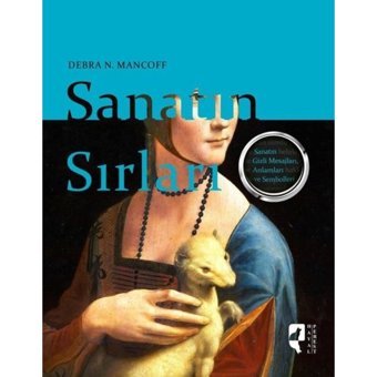 Sanatın Sırları - Sanatın Gizli Mesajları Anlamları ve Sembolleri - Debra N. Mancoff - Hayalperest Yayınevi