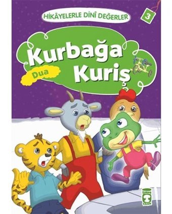 Hikayelerle Dini Değerler 3 - Kurbağa Kuriş Dua - Asiye Aslı Aslaner - Timaş Çocuk