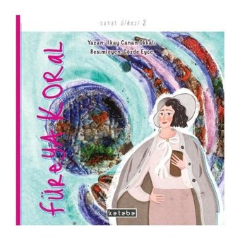 Füreya Koral - Sanat Ülkesi 2 - İlkay Canan Okkalı - Ketebe