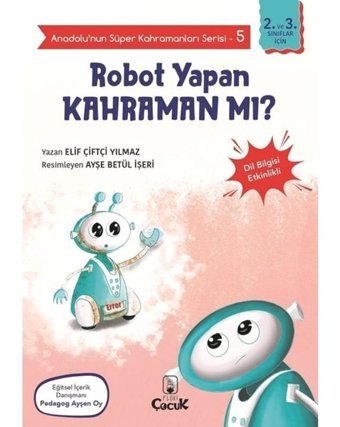 Robot Yapan Kahraman mı? - Anadolunun Süper Kahramanları Serisi 5 - Dil Bilgisi Etkinlikli - Elif Çiftçi Yılmaz - Floki Çocuk