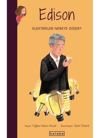 Edison-Elektrikler Nereye Gider? Parlak Fikirler - Tuğba Hatun Murat - Ketebe