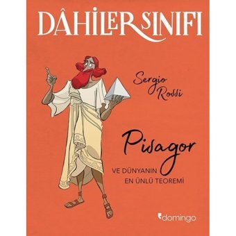 Dahiler Sınıfı: Pisagor - Ve Dünyanın En Önemli Teoremi - Sergio Rossi - Domingo Yayınevi