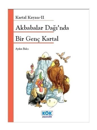 Akbabalar Dağında Bir Genç Kartal - Aydın Balcı - Kök Yayıncılık