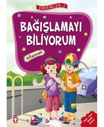 Erdemler 2 - Bağışlamayı Biliyorum Affetmek- Timaş Çocuk