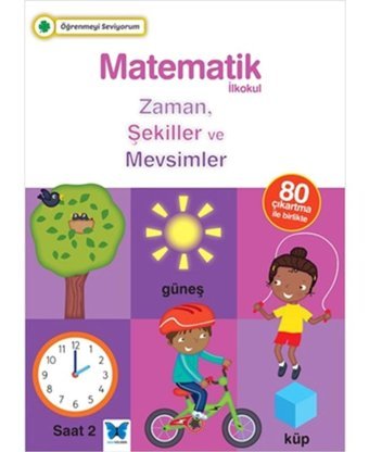 Öğrenmeyi Seviyorum - Matematik İlkokul Zaman Şekiller ve Mevsimler - J. Kerwin - H. Merttens - Mavi Kelebek