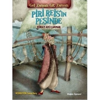 Piri Reis'in Peşinde-Gel Zaman Git Zaman - Koray Avcı Çakman - Doğan ve Egmont Yayıncılık