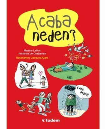 Acaba Neden? - Martine Laffon - Hortense de Chabaneix - Tudem Yayınları