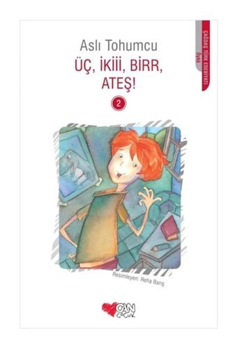 Üç İkiii Birr Ateş! - 2 - Aslı Tohumcu - Can Çocuk Yayınları