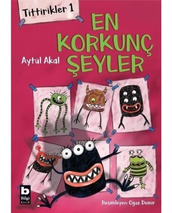En Korkunç Şeyler-Tittirikler 1 - Aytül Akal - Bilgi Yayınevi