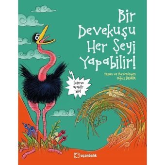 Bir Devekuşu Her Şeyi Yapabilir! - Oğuz Demir - Uçanbalık Yayıncılık