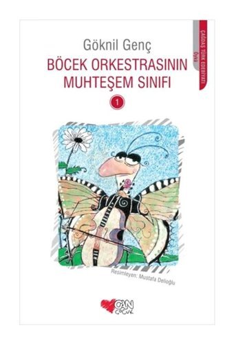 Böcek Orkestrasının Muhteşem Sınıfı 1 - Göknil Genç - Can Çocuk Yayınları