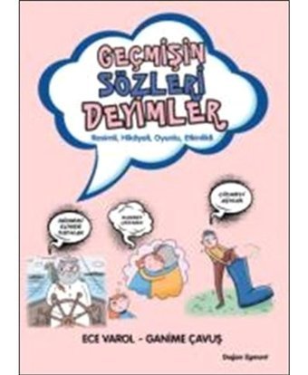 Geçmişin Sözleri Deyimler - Ece Varol - Ganime Çavuş - Doğan ve Egmont Yayıncılık