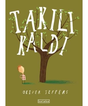 Takılı Kaldı - Oliver Jeffers - Ketebe