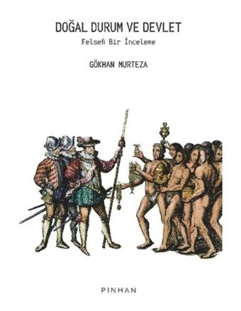 Doğal Durum ve Devlet - Felsefi Bir İnceleme - Gökhan Murteza - Pinhan Yayıncılık