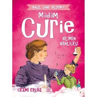 Madam Curie: Bilimin Kraliçesi - Nasıl Dahi Oldum? - Cezmi Ersöz - Dokuz Yayınları