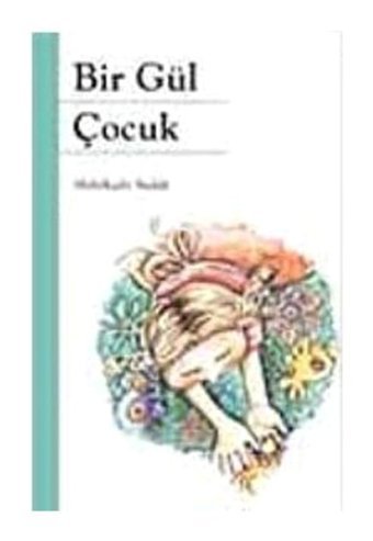 Bir Gül Çocuk - Abdulkadir Budak - Kök Yayıncılık