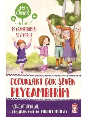 Çocukları Çok Seven Peygamberim-Can ile Canan Peygamberimizi Seviyoruz - Nefise Atçakarlar - Timaş Çocuk