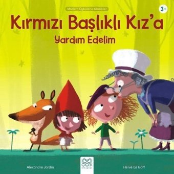 Kırmızı Başlıklı Kıza Yardım Edelim-Modern Öykülerle Klasikler - Alexandre Jardin - 1001 Çiçek