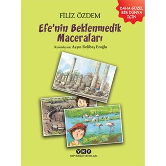 Efe'nin Beklenmedik Maceraları - Filiz Özdem - Yapı Kredi Yayınları