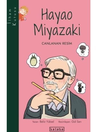 Hayao Miyazaki: Canlanan Resim-İlham Kutusu - Beliz Yüksel - Ketebe