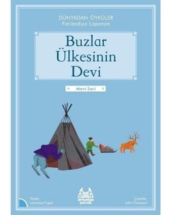 Buzlar Öyküsünün Devi - Dünyadan Öyküler Finlandiya - Mavi Seri - Laurance Fugier - Arkadaş Yayıncılık