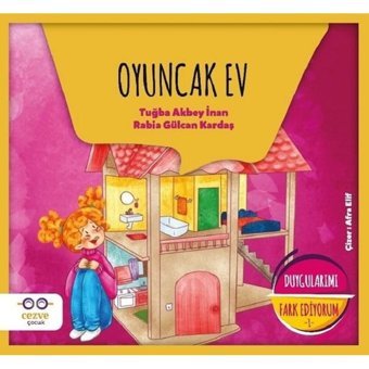Oyuncak Ev-Duygularımı Fark Ediyorum 1 - Rabia Gülcan Kardaş - Tuğba Akbey İnan - Cezve Çocuk