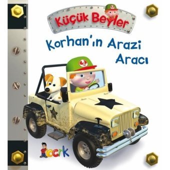 Küçük Beyler - Korhanın Arazi Aracı - Emilie Beaumont - Bıcırık Yayınları