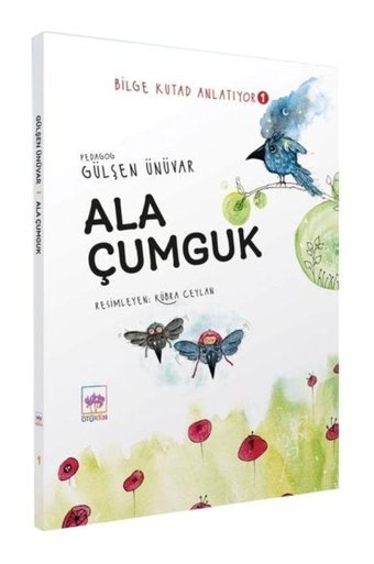 Ala Çumguk - Bilge Kutad Anlatıyor 1 - Gülşen Ünüvar - Ötüken Neşriyat