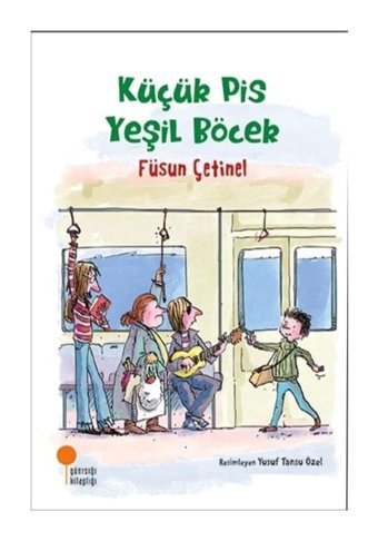 Küçük Pis Yeşil Böcek - Füsun Çetinel - Günışığı Kitaplığı