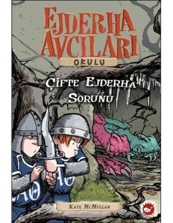 Ejderha Avcıları Okulu 15 - Çifte Ejderha Sorunu - Kate Mcmullan - Beyaz Balina Yayınları