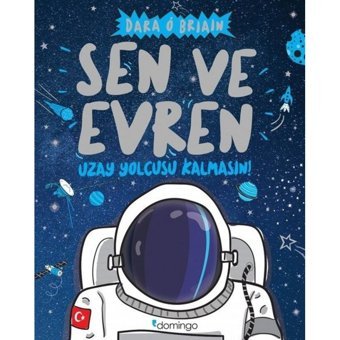 Sen ve Evren - Uzay Yolcusu Kalmasın! - Dara O Briain - Domingo Yayınevi