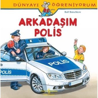 Dünyayı Öğreniyorum-Arkadaşım Polis - Ralf Butschkow - İş Bankası Kültür Yayınları