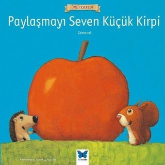 Paylaşmayı Seven Küçük Kirpi-Ünlü Eserler - Zamanel - Mavi Kelebek