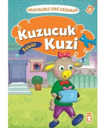 Hikayelerle Dini Değerler 5 - Kuzucuk Kuzi Şükür - Asiye Aslı Aslaner - Timaş Çocuk