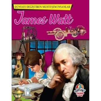 James Watt-Dünyayı Değiştiren Muhteşem İnsanlar- Yağmur Çocuk