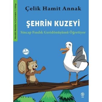 Şehrin Kuzeyi: Sincap Fındık Geridönüşümü Öğretiyor - Meraklı Martılar ve Çevremiz 1. Kitap - Çelik Hamit Annak - Sia