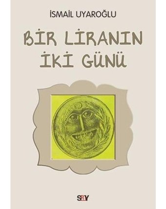 Bir Liranın İki Günü - İsmail Uyaroğlu - Say Yayınları