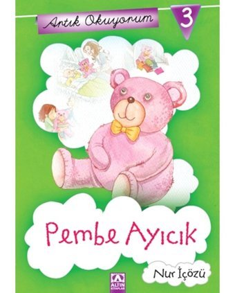 Artık Okuyorum 3 - Pembe Ayıcık - Nur İçözü - Altın Kitaplar