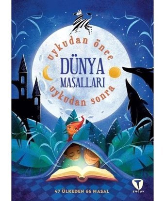 Dünya Masalları - Uykudan Önce Uykudan Sonra - 47 Ülkeden 67 Masal- Turkuvaz Çocuk