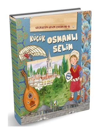 Küçük Osmanlı Selim-Geçmişten Gelen Çocuklar 6 - Eleonora Barsotti - Damla Yayınevi