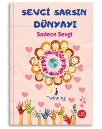 Sevgi Sarsın Dünyayı Sadece Sevgi- Us Yayınları